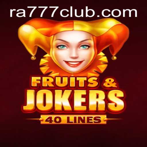 Exploring FruitsAndJokers40: A Casino Delight at RA777 CLUB